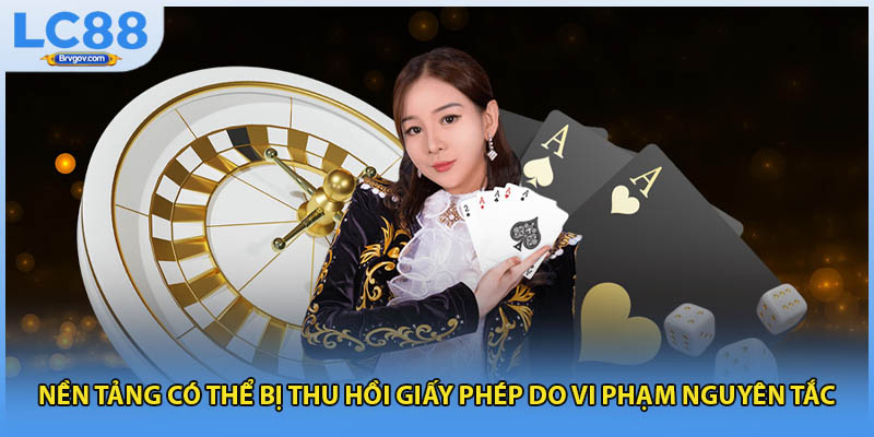 Nền tảng có thể bị thu hồi giấy phép do vi phạm nguyên tắc